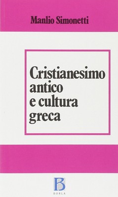 Cristianesimo antico e cultura greca Simonetti, Manlio and Grossi, V.