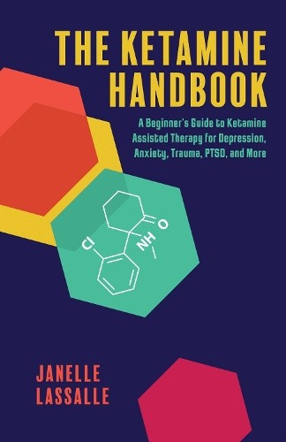 The Ketamine Handbook by Janelle Lassalle - 9781646045020