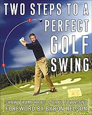 Two Steps to a Perfect Golf Swing Paperback Shawn, Townsend, Brad