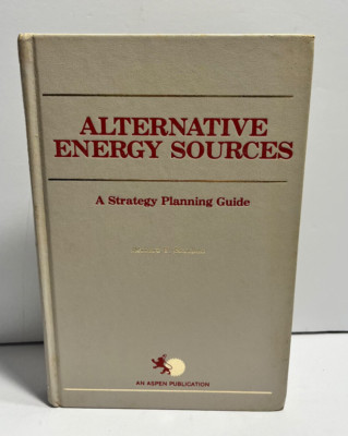 Alternative Energy Sources : A Strategy Planning Guide by Richard T. Sheahan