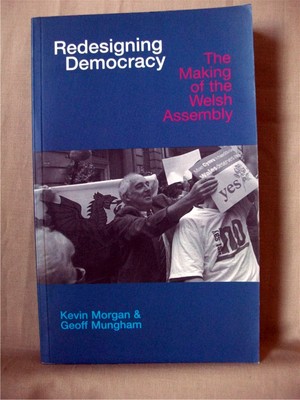 Redesigning Democracy The Making Of The Welsh Assembly Morgan Mungham Vg 9781854112835 Ebay