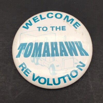 Welcome to Tomahawk Revolution Semi Truck & Trailer Ad Pin Button 2.5'' 80s-90s