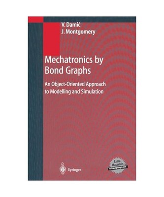 Mechatronics by Bond Graphs: An Object-Oriented Approach to Modelling and Simula