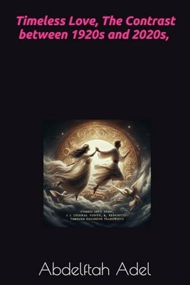 Timeless Love, in 1920s and 2020s. (Eternal Love: Buch Independently published