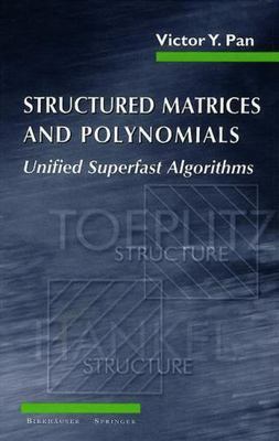 Structured Matrices and Polynomials : Unified Superfast Algorithms, Paperback...