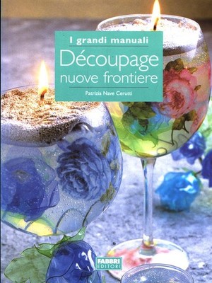 DECOUPAGE NEUE GRENZEN SCHIFF CERUTTI PATRIZIA FABBRI 2003 DIE GROSSEN HANDBÜCHER