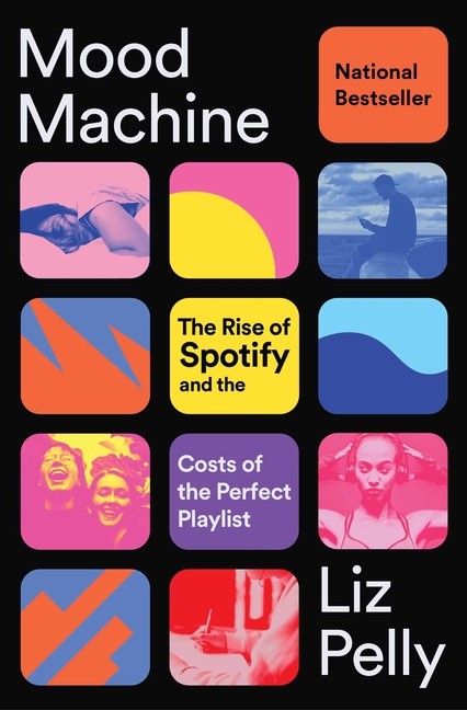 Mood Machine: The Rise Of Spotify And The Costs Of The Perfe...
