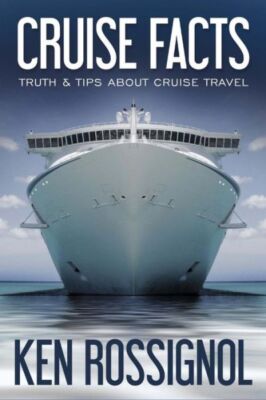 Cruise Facts - Truth & Tips About Cruise Travel: (Traveling Cheap... (RePrint)