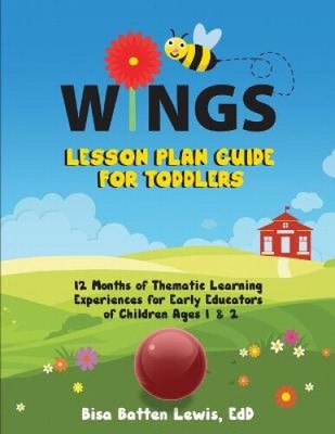 WINGS Lesson Plan Guide for Toddlers: 12 Months of Thematic Learning