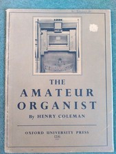 Amateur Organist, The	   A guide book, by Henry Coleman, for organ. Sheet music.