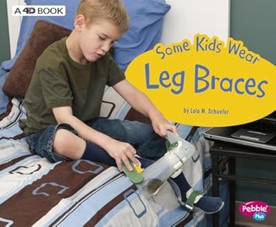 Some Kids Wear Leg Braces: A 4D Book (Understanding Differences), Schaefer, Lola