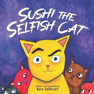 Sushi the selfish cat by Kyra Cathcart Paperback Book