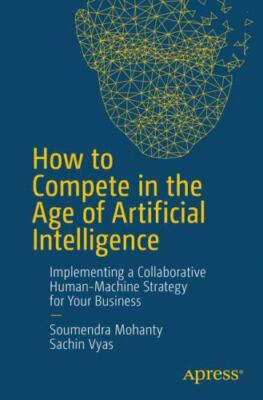 How to Compete in the Age of Artificial Intelligence : Implementing a...