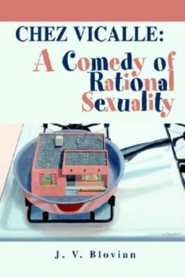 Chez Vicalle: A Comedy Of Rational Sexuality