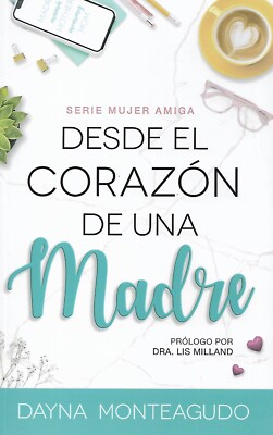 Desde el corazon de una madre - Dayna Monteagudo - 2020 - Paperback