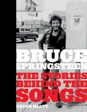 Bruce Springsteen: The Stories Behind the Songs by Brian Hiatt (English) Hardcov
