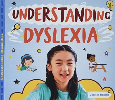 Understanding Dyslexia -  NEW Jessica Rusick 2021