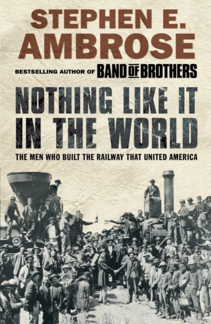 Nothing Like it in the World: The Men Who Built the Railway That United America - Image 3