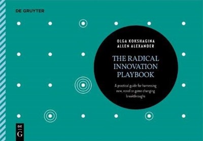 RADICAL INNOVATION PLAYBOOK von Olga Kokshagina (Taschenbuch) (9783110641295)