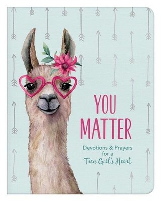 You Matter (for Teen Girls): Devotions & Prayers for a Teen Girl's Heart by Marg