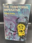 The Territorial Imperative : A Personal Inquiry into the Animal Origins of...
