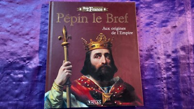 Könige von Frankreich Pépin der Kurze Aux origes de l'Empire Buch Atlas Verlag 2009