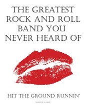 The Greatest Rock And Roll Band You Never Heard Of by Mason, Marcus [Paperback]