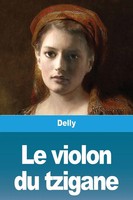 Le Violon Du Tzigane Delly Taschenbuch Kartoniert / Broschiert FranzöSisch 2020