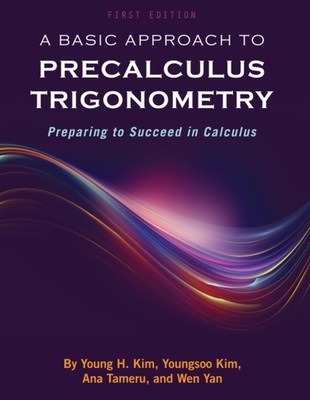 Kim - A Basic Approach to Precalculus Trigonometry  Preparing to Succe - X555z