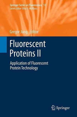 Fluorescent Proteins II: Application of Fluorescent Protein Technology by Gregor
