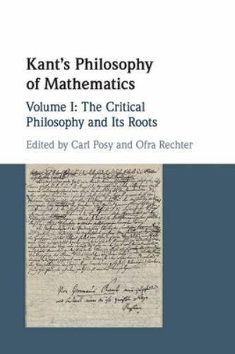 Kant's Philosophy of Mathematics: Volume 1, The Critical Philosophy and its Roo…