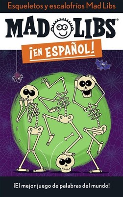 Esqueletos y escalofros Mad Libs: ?El mejor juego de palabras del mundo! by Yani