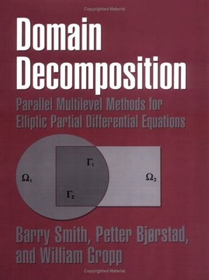 DOMAIN DECOMPOSITION: PARALLEL MULTILEVEL METHODS FOR By Barry Smith & Petter