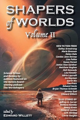 Shapers of Worlds Volume II: Science fiction and fantasy by authors featured ...