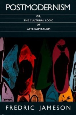 Fredric Jameson Postmodernism, or, the Cultural Logic of Late Capita (Paperback)