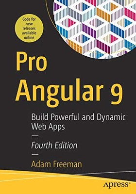 PRO ANGULAR 9: BUILD POWERFUL AND DYNAMIC WEB APPS By Adam Freeman **Excellent**