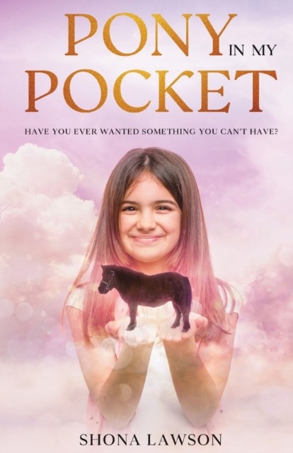 Pony In My Pocket: Have You Ever Wanted