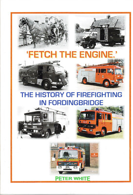 Fetch The Engine History of Firefighting In Fordingbridge by Peter White RARE