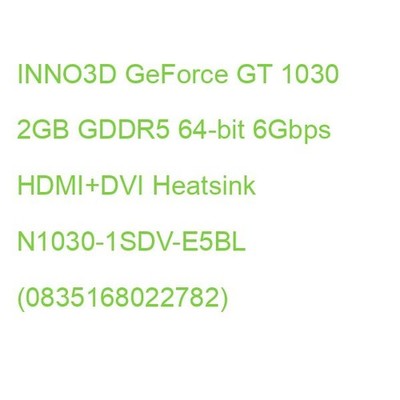 INNO3D GeForce GT 1030 2GB GDDR5 64-bit 6Gbps HDMI+DVI Heatsink N1030-1SDV-E5BL