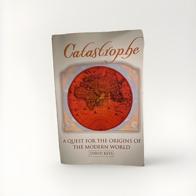Catastrophe : An Investigation into the Origins of the Modern World by David...