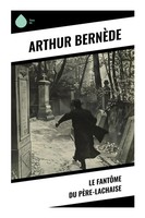 Arthur BernèDe | Le FantôMe Du PèRe-Lachaise | Taschenbuch | FranzöSisch (2024)