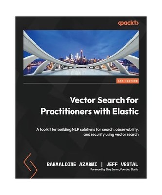 Vector Search for Practitioners with Elastic: A toolkit for building NLP solutio