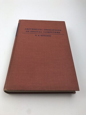 Arithmetic Operations in Digital Computers by R. K. Richards, PhD 1960 Hardback