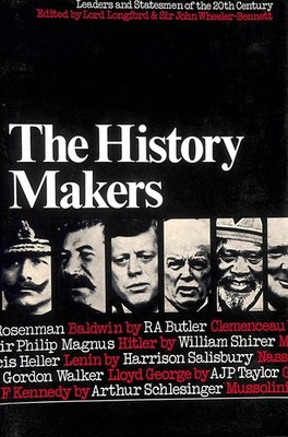 The History Makers by Lord Longford & Sir John Wheeler-Bennett (eds)