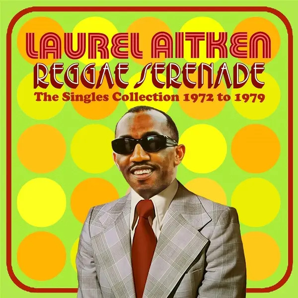 Reggae Serenade: The 70s Singles Collection | Laurel Aitken | Audio-CD | CD - Bild 3