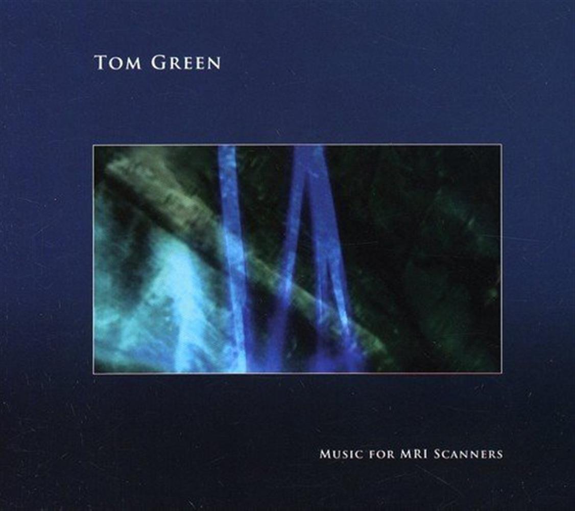 Music for Mri Scanners - Tom Green (Audio CD)