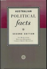 Australian Political Facts - 2nd Edition ; by Boldiston, Mackerras & McAllister