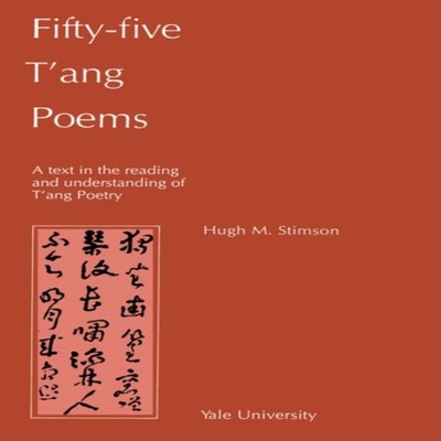 Fifty-Five T'Ang Poems A Text in the Reading and Understanding of
