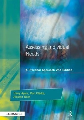 Assessing Individual Needs by Harry Ayers, Alastair Ross, Don... - 9781138160668