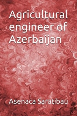 Agricultural Engineer of Azerbaijan - Paperback NEW ASENACA. SARATI 11/02/2024